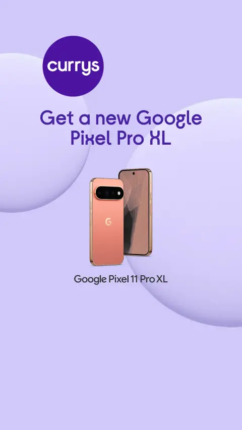 Currys ad: Order Google Pixel Pro XL